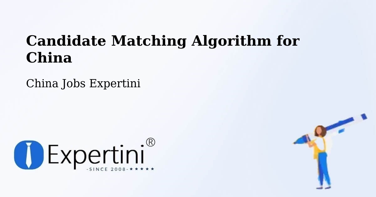 Candidate Matching Algorithm Overview – Datong - China Jobs Expertini