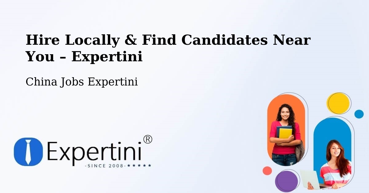 Hire Locally in Datong – Find Qualified Candidates Near You - Datong, China Jobs Expertini