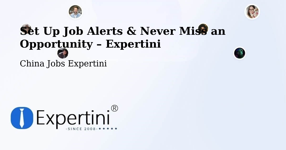 Job Alerts Guide – Get Notified About New Jobs in Datong - Datong, China Jobs Expertini